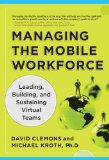 Managing the Mobile Workforce: Leading, Building, and Sustaining Virtual Teams  cover art