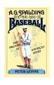 A. G. Spalding and the Rise of Baseball The Promise of American Sport cover art