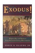 Exodus! Religion, Race, and Nation in Early Nineteenth-Century Black America