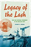 Legacy of the Lash Race and Corporal Punishment in the Brazilian Navy and the Atlantic World 2014 9780253014207 Front Cover