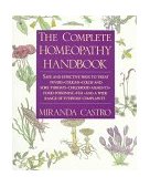 Complete Homeopathy Handbook Safe and Effective Ways to Treat Fevers, Coughs, Colds and Sore Throats, Childhood Ailments, Food Poisoning, Flu, and a Wide Range of Everyday Complaints