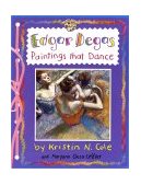 Edgar Degas: Paintings That Dance Paintings That Dance 2001 9780448425207 Front Cover