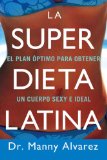 Super Dieta Latina El Plan Optimo para Obtener un Cuerpo Sexy e Ideal 2009 9780451225207 Front Cover