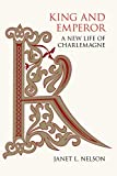 King and Emperor A New Life of Charlemagne  9780520314207 Front Cover