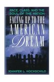 Facing up to the American Dream Race, Class, and the Soul of the Nation cover art