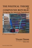 Political Theory of a Compound Republic Designing the American Experiment 3rd 9780739121207 Front Cover