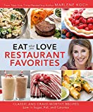 Eat What You Love: Restaurant Favorites Classic and Crave-Worthy Recipes Low in Sugar, Fat, and Calories  9780762466207 Front Cover