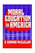 Moral Education in America Schools and the Shaping of Character since Colonial Times cover art