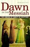 Dawn of the Messiah The Coming of Christ in Scripture  9780867167207 Front Cover