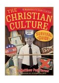 Christian Culture Survival Guide The Misadventures of an Outsider on the Inside 2004 9780974694207 Front Cover