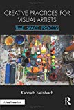 Creative Practices for Visual Artists Time, Space, Process  9781138299207 Front Cover