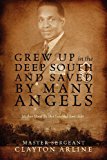 Grew up in the Deep South and Saved by Many Angels Mother Stood by Her Troubled Son's Side 2012 9781432795207 Front Cover
