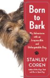 Born to Bark My Adventures with an Irrepressible and Unforgettable Dog cover art