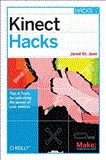 Kinect Hacks Tips and Tools for Motion and Pattern Detection 2012 9781449315207 Front Cover