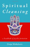 Spiritual Cleansing A Handbook of Psychic Protection 2012 9781578635207 Front Cover