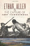 Ethan Allen and the Capture of Fort Ticonderoga America's First Victory  9781596299207 Front Cover