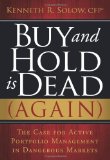 Buy and Hold Is Dead (Again) The Case for Active Portfolio Management in Dangerous Markets 2009 9781600376207 Front Cover