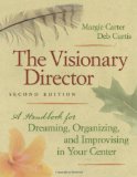 Visionary Director, Second Edition A Handbook for Dreaming, Organizing, and Improvising in Your Center cover art