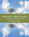 Preparing a Catholic Funeral Third Edition, Updated and Expanded 2012 9781606741207 Front Cover