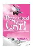 Pretty Good for a Girl The Autobiography of a Snowboarding Pioneer 2003 9780060532208 Front Cover
