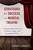 Strategies for Success in Musical Theatre A Guide for Music Directors in School, College, and Community Theatre 2016 9780190222208 Front Cover