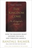 Thy Kingdom Come How the Religious Right Distorts Faith and Threatens America cover art
