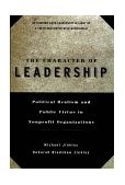 Character of Leadership Political Realism and Public Virtue in Nonprofit Organizations cover art
