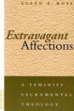 Extravagant Affections A Feminist Sacramental Theology cover art