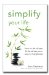 Simplify Your Life How to de-Clutter and de-Stress Your Way to Happiness 2011 9781596528208 Front Cover