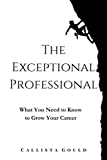 Exceptional Professional What You Need to Know to Grow Your Career  9781945663208 Front Cover