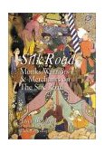 Silk Road Monks, Warriors and Merchants on the Silk Road 2004 9789622177208 Front Cover