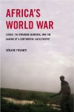 Africa&#39;s World War Congo, the Rwandan Genocide, and the Making of a Continental Catastrophe