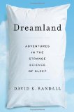 Dreamland Adventures in the Strange Science of Sleep 2012 9780393080209 Front Cover