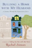 Building a Home with My Husband A Journey Through the Renovation of Love 2009 9780525951209 Front Cover