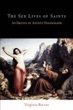 Sex Lives of Saints An Erotics of Ancient Hagiography cover art