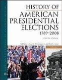 History of American Presidential Elections 1789-2008 4th 9780816082209 Front Cover