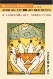 Religious Education in the African American Tradition A Comprehensive Introduction 2007 9780827208209 Front Cover
