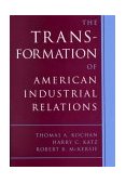 Transformation of American Industrial Relations 2nd 1993 Revised  9780875463209 Front Cover