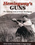 Hemingway's Guns The Sporting Arms of Ernest Hemingway  9780892727209 Front Cover