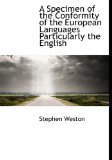 Specimen of the Conformity of the European Languages Particularly the English 2010 9781140472209 Front Cover