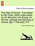 Iliad of Homer Translated by Mr Pope [with Notes Partly by W Broome ] 2011 9781241225209 Front Cover