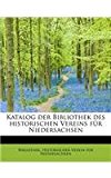 Katalog der Bibliothek des Historischen Vereins Fï¿½r Niedersachsen 2011 9781241270209 Front Cover