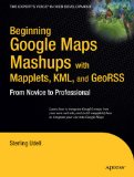 Beginning Google Maps Mashups with Mapplets, KML, and GeoRSS  cover art