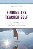 Finding the Teacher Self Developing Your Teacher Identity Through Critical Reflection  9781475853209 Front Cover