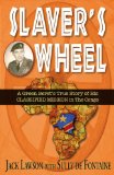 Slaver's Wheel A Green Beret's True Story of His CLASSIFIED MISSION in the Congo 2012 9781555717209 Front Cover