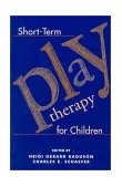 Short-Term Play Therapy for Children  9781572307209 Front Cover