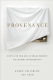 Provenance How a Con Man and a Forger Rewrote the History of Modern Art  9781594202209 Front Cover
