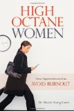High Octane Women How Superachievers Can Avoid Burnout 2010 9781616142209 Front Cover