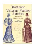 Authentic Victorian Fashion Patterns A Complete Lady's Wardrobe  9780486407210 Front Cover