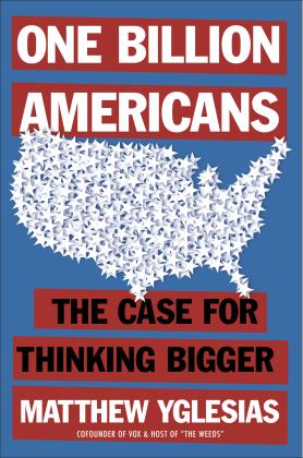 One Billion Americans The Case for Thinking Bigger  9780593190210 Front Cover